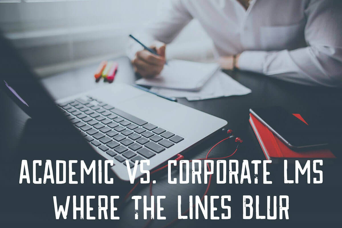 Academic Vs Corporate LMS - Where the Lines Blur
