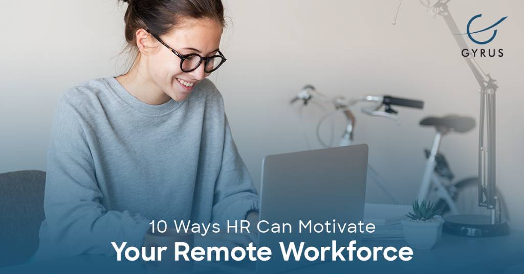 10 Ways HR Can Motivate Your Remote Workforce