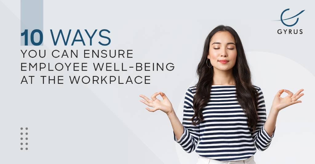 10 Ways You Can Ensure Employee Well-Being At The Workplace