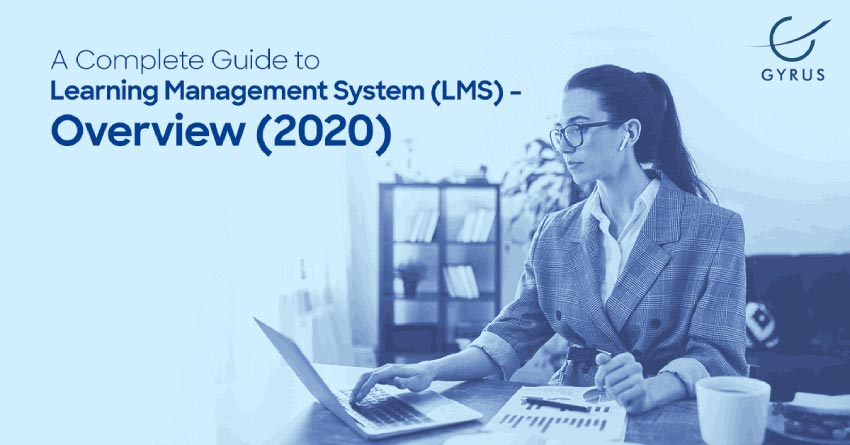 A Complete Guide to Learning Management System (LMS) - Overview (2020) - Gyrus