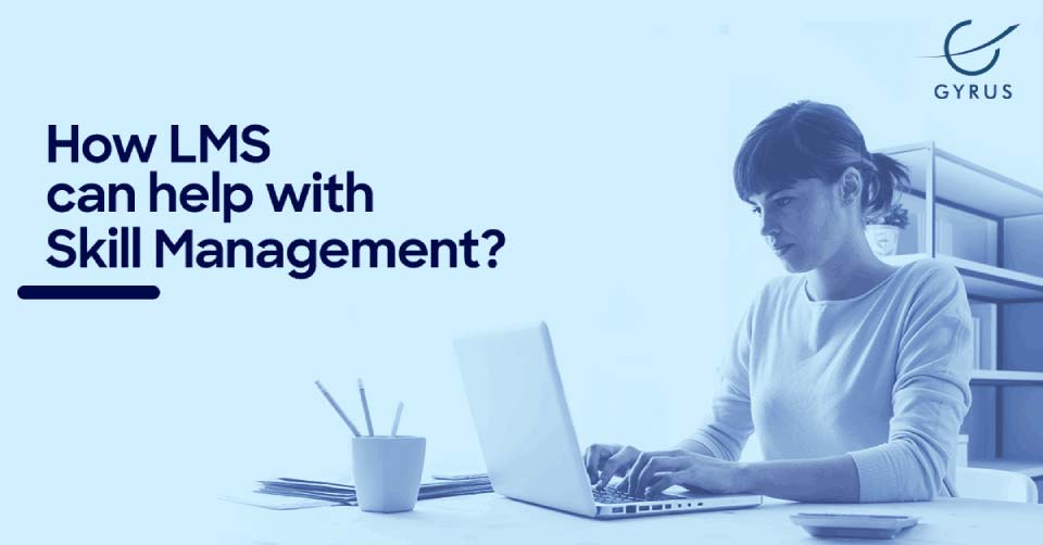How LMS can help with Skill Management? - Gyrus