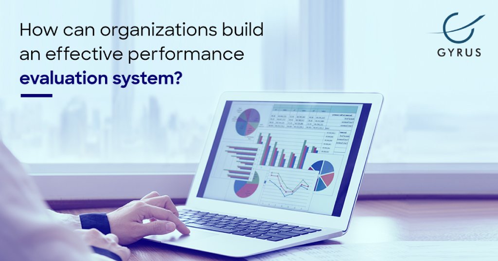 How can organizations build an effective performance evaluation system?