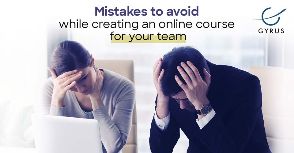 Mistakes to avoid while creating an online course for your team