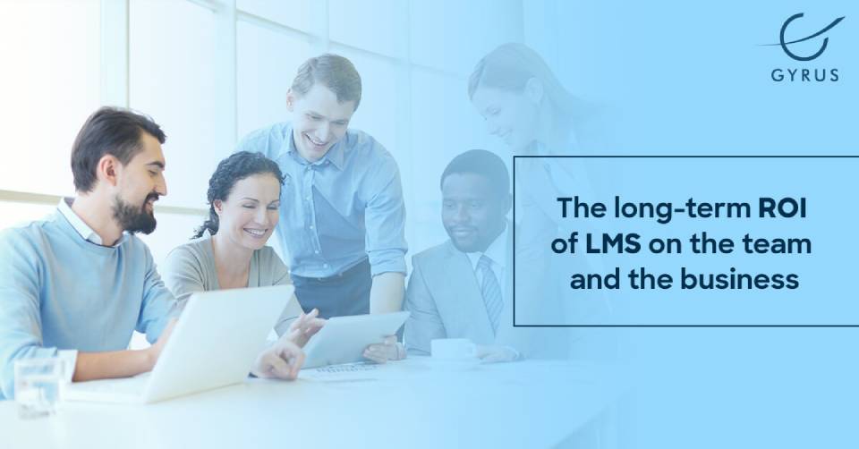 The Long-Term ROI Of LMS On The Team And The Business