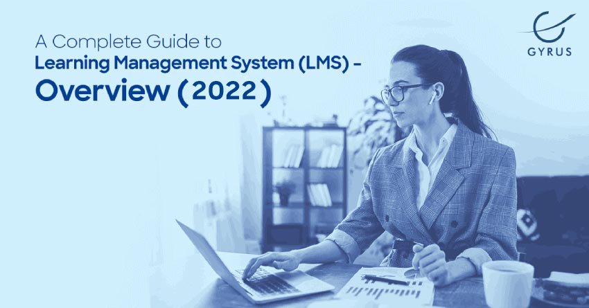 A Complete Guide to Learning Management System (LMS) - Overview (2022) - Gyrus