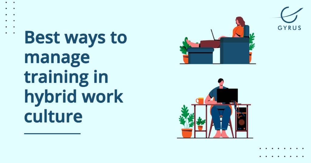Best ways to manage training in a hybrid work culture