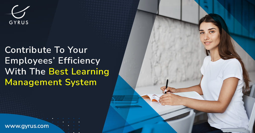 Contribute To Your Employees' Efficiency With The Best Learning Management System