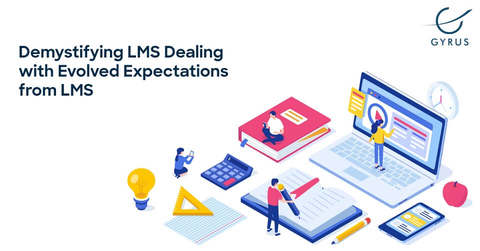 Demystifying LMS Dealing with Evolved Expectations from LMS
