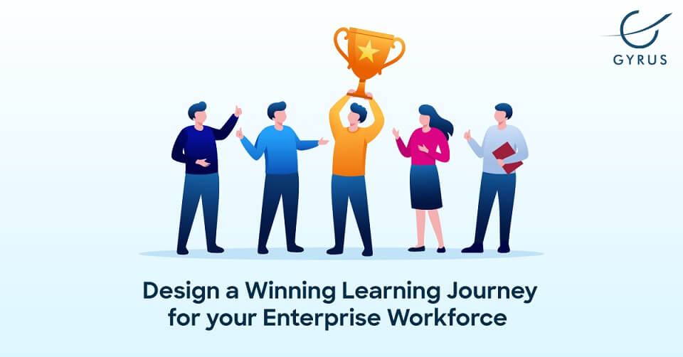 Design a Winning Learning Journey for your Enterprise Workforce