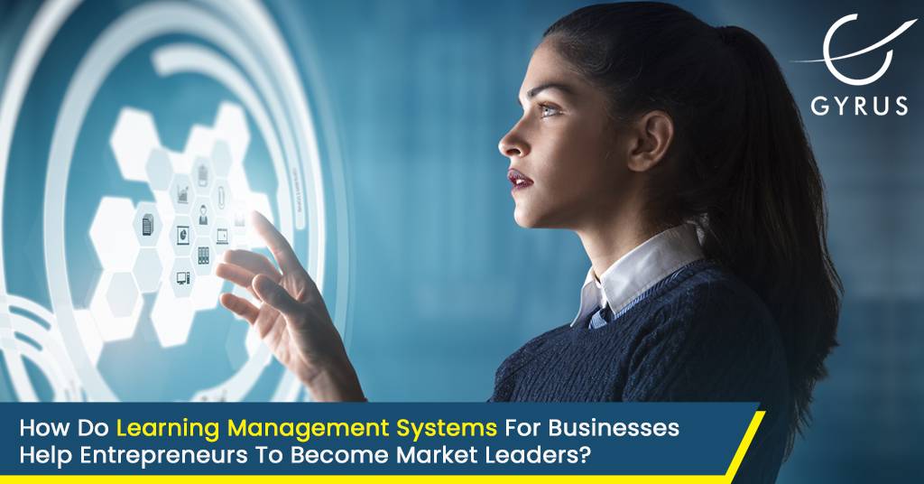 How do Learning management systems for businesses help entrepreneurs to become market leaders?