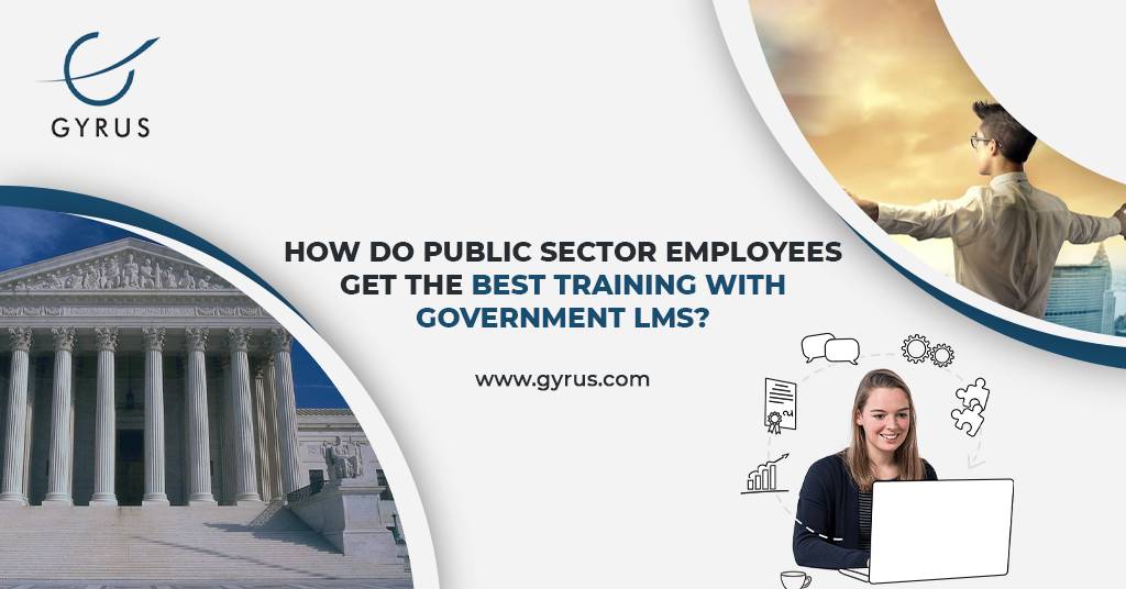 How Do Public Sector Employees Get The Best Training With Government LMS? 