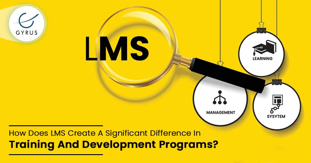 How Does LMS Create A Significant Difference In Training And Development Programs?