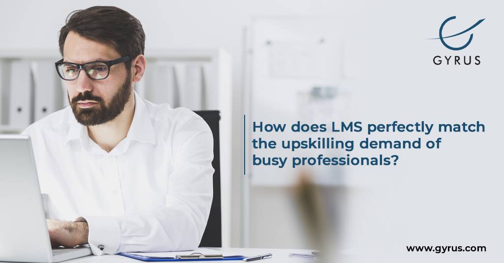 How Does LMS Perfectly Match The Upskilling Demand Of Busy Professionals?