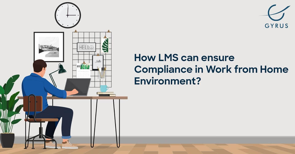 How LMS can ensure Compliance in Work from Home Environment?