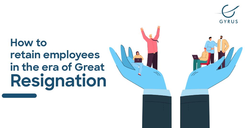 How to retain employees in the era of Great Resignation?