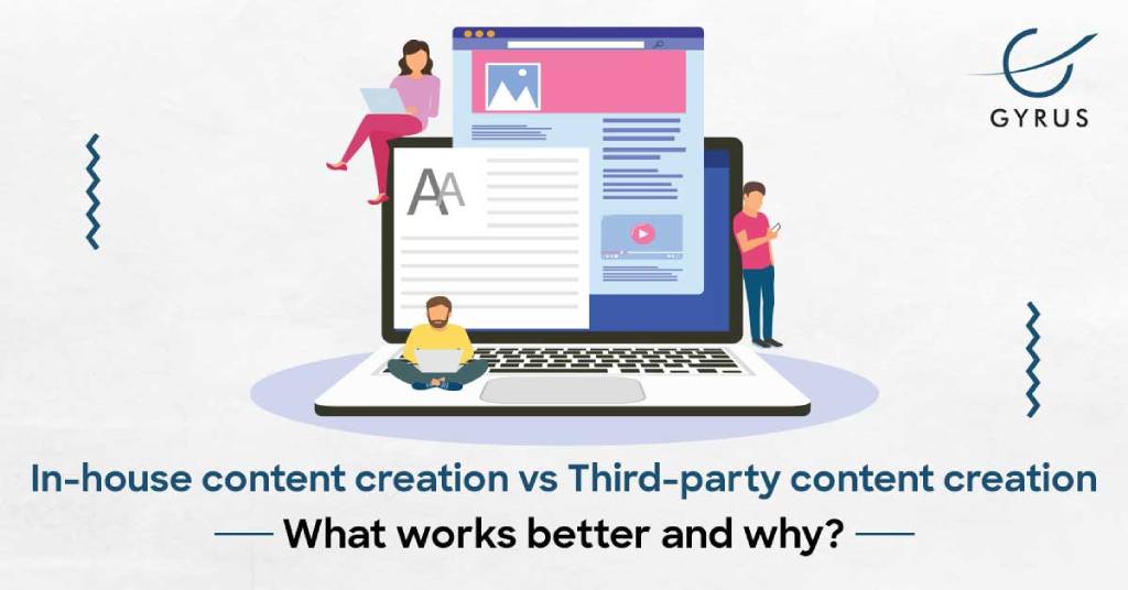 In-house content creation vs. Third-party content creation: What works better and why?