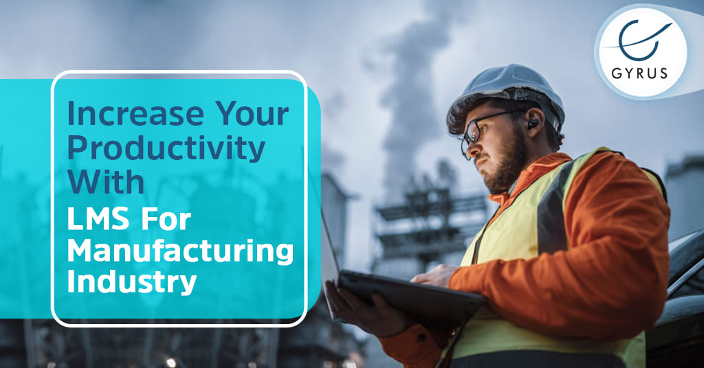 Increase Your Productivity With LMS For Manufacturing Industry