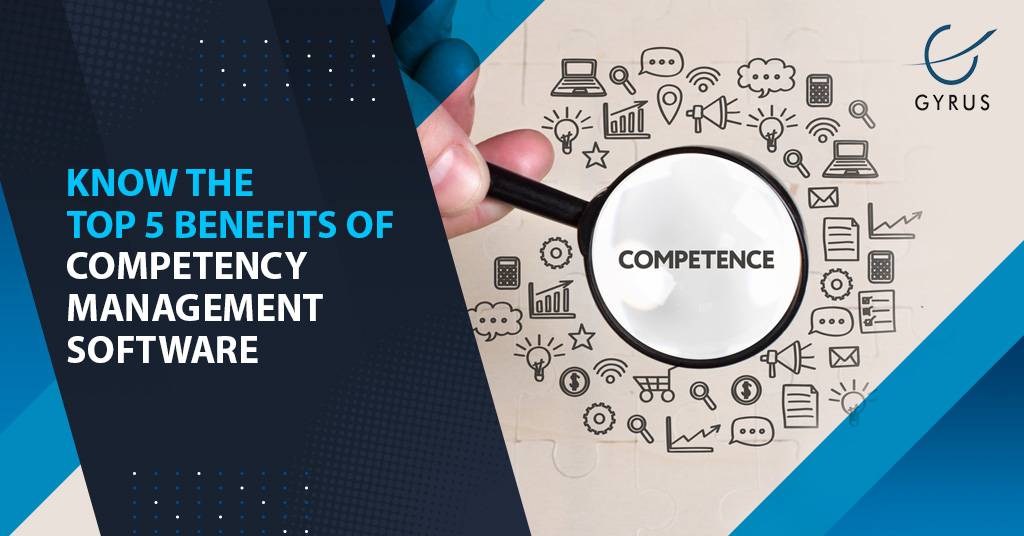 Know The Top 5 Benefits Of Competency Management Software