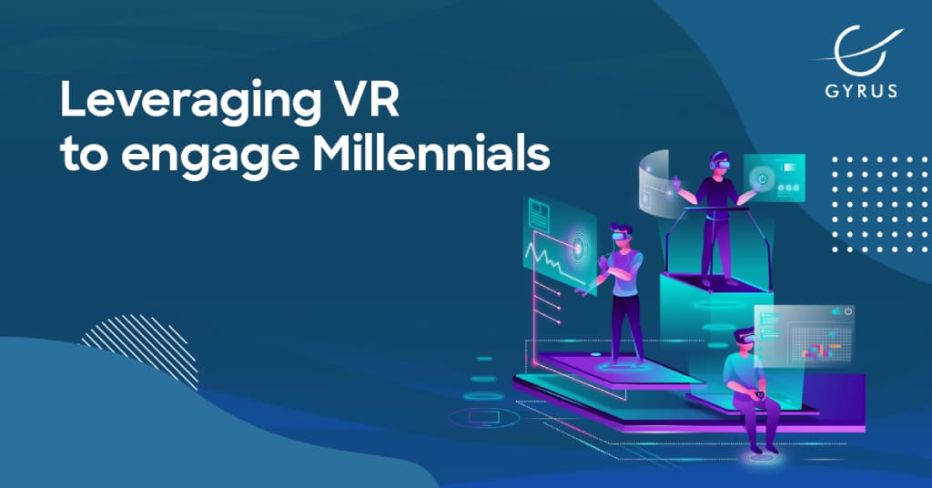 Leveraging VR To Engage Millennial