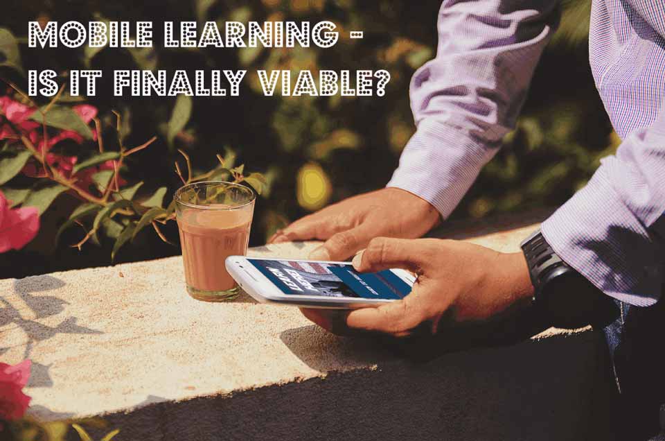 Mobile Learning - Is it Finally Viable?