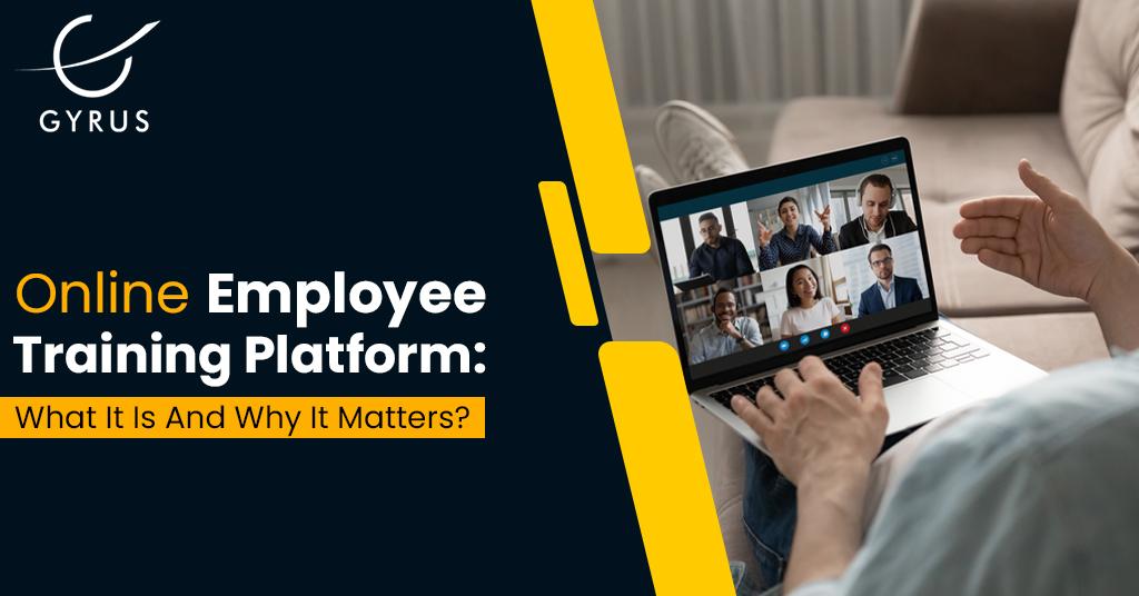 Online Employee Training Platform: What It Is And Why It Matters?