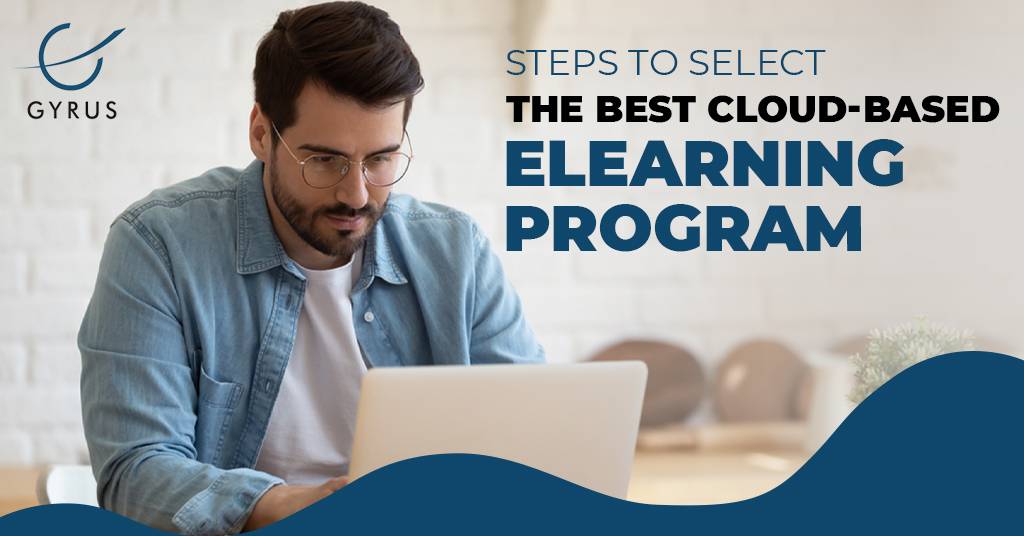 Steps To Select The Best Cloud-Based Elearning Program