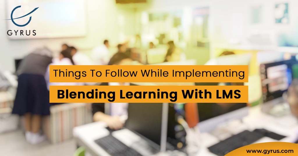 Things To Follow While Implementing Blending Learning With LMS