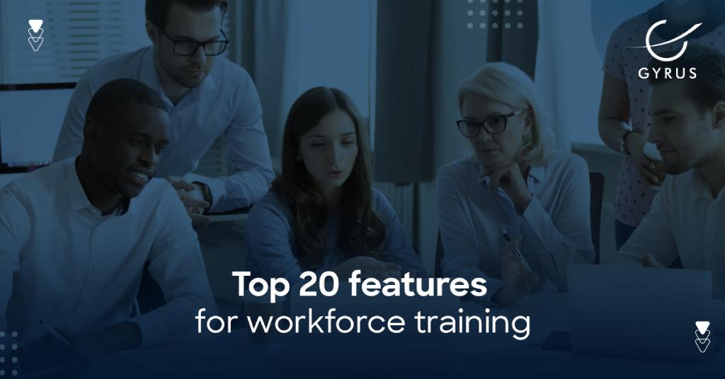 Top 20 Features for Workforce Training