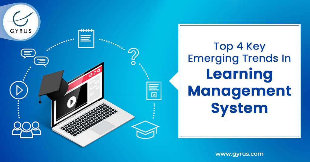 Top 4 Key Emerging Trends In Learning Management System