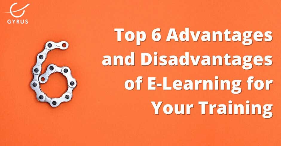 Top 6 Advantages and Disadvantages of E-Learning for Your Training