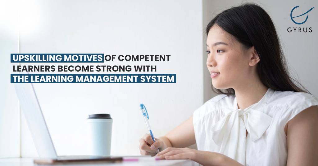 Upskilling motives of competent learners become strong with the learning management system