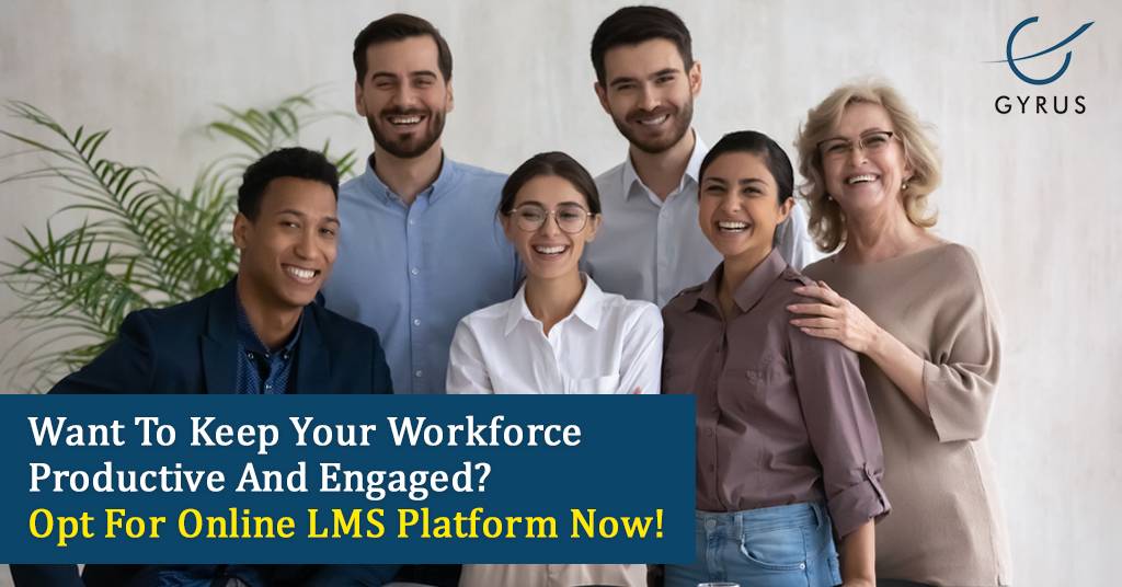 Want To Keep Your Workforce Productive And Engaged? Opt For Online LMS Platform Now!