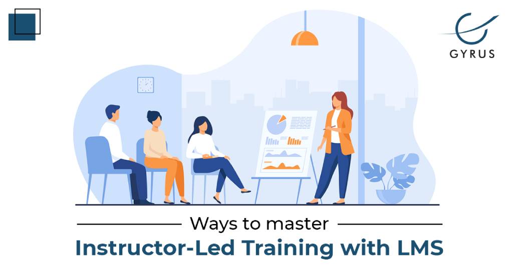 Ways to master Instructor-Led Training with LMS