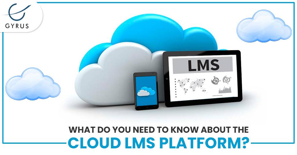 What Do You Need To Know About The Cloud LMS Platform?
