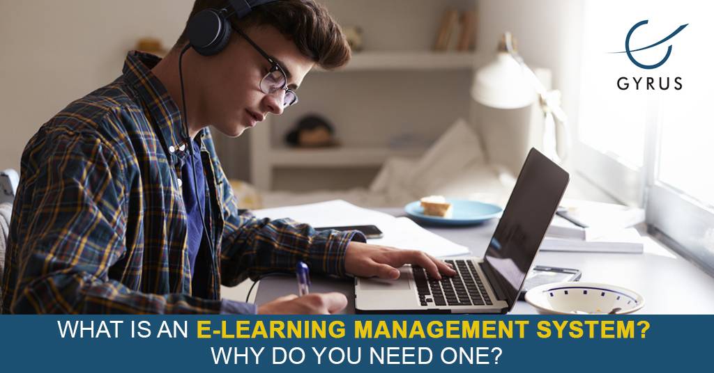 What Is An E-Learning Management System? Why Do You Need One?