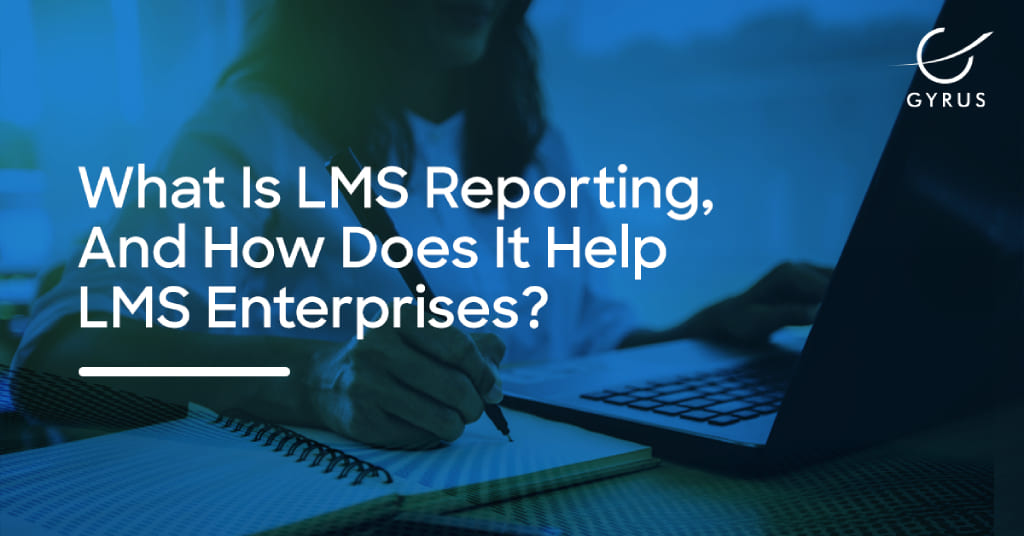 What Is LMS Reporting, And How Does It Help Enterprises?
