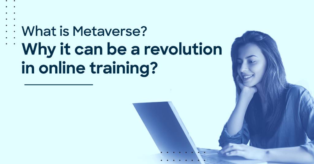 What is Metaverse? Why it can be a revolution in online training?