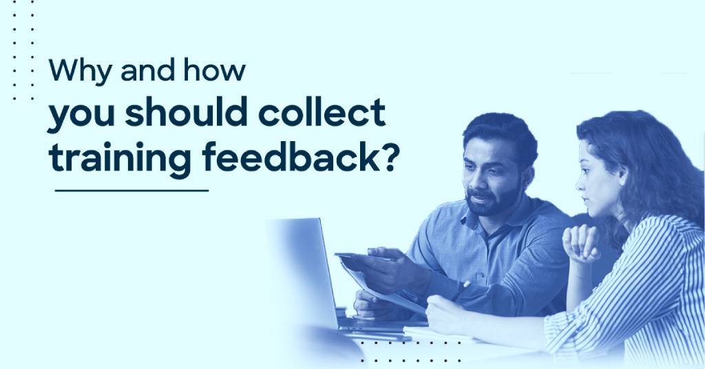 Why and how should you collect training feedback?