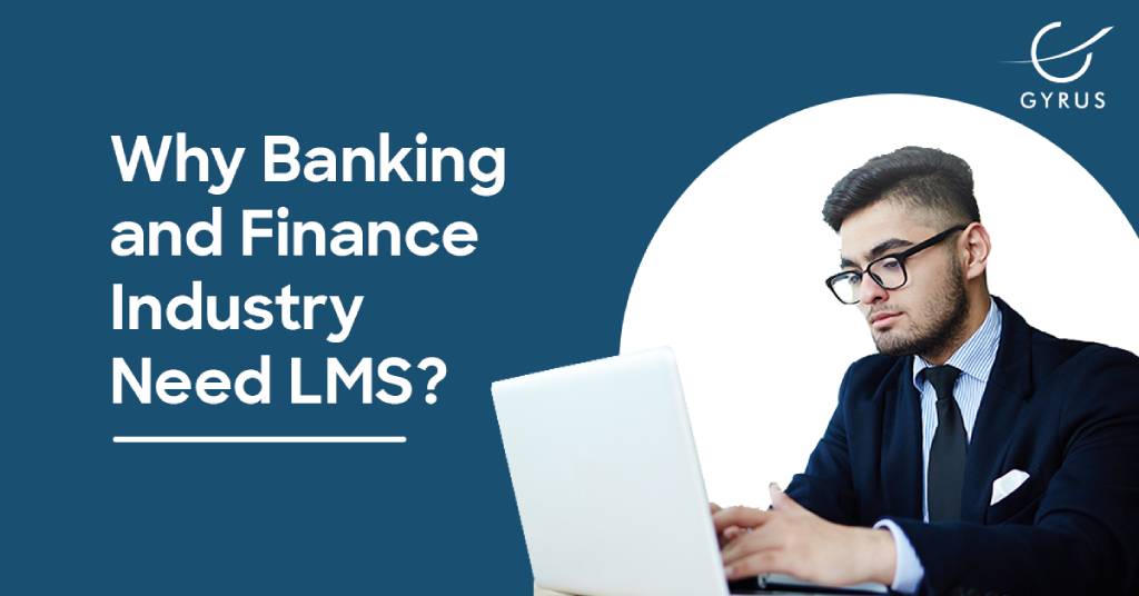 Why Banking & Finance Industries Need Learning Management Systems?