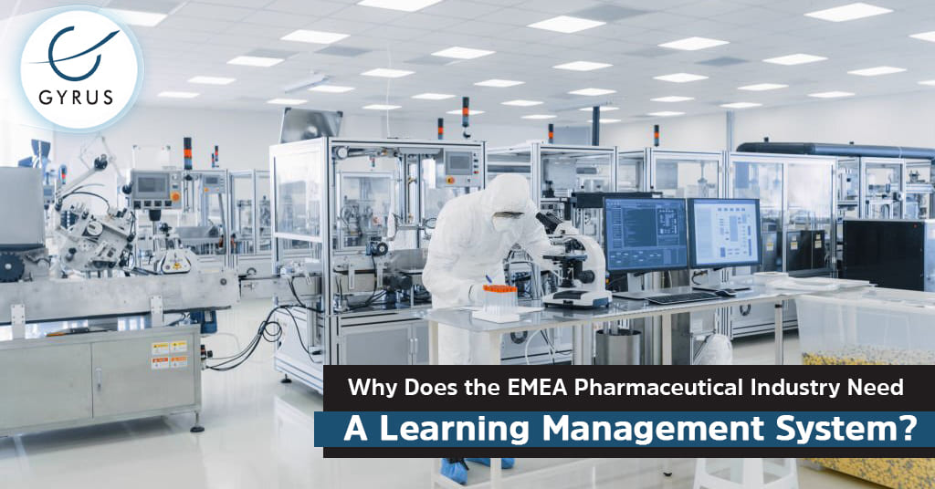 Why Does the EMEA Pharmaceutical Industry Need A Learning Management System? 