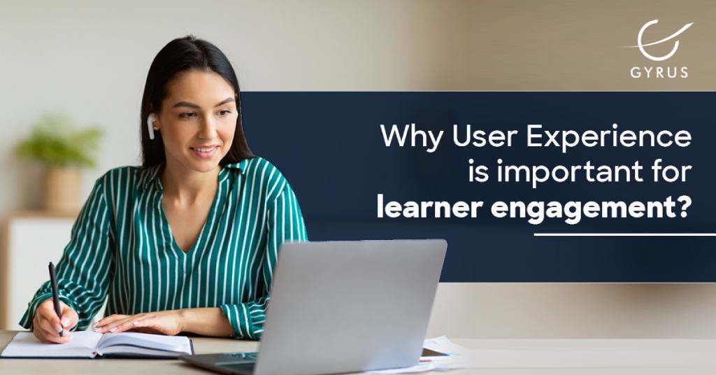 Why User Experience (UX) is Important for Learner Engagement?